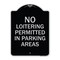 Signmission No Loitering Permitted in Parking Areas Heavy-Gauge Aluminum Sign, 24" x 18", BS-1824-23842 A-DES-BS-1824-23842 - alternate 1